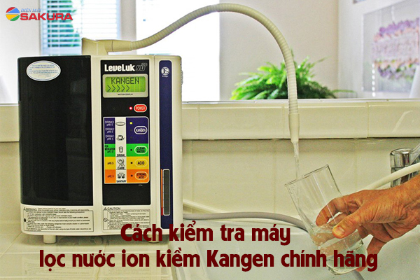 Cách kiểm tra máy lọc nước ion kiềm Kangen chính hãng