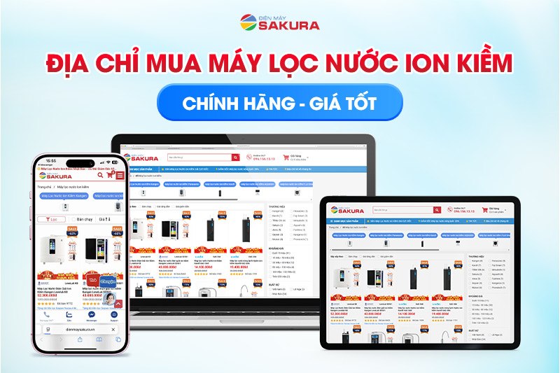 Mua máy lọc nước ion kiềm đến Điện máy Sakura