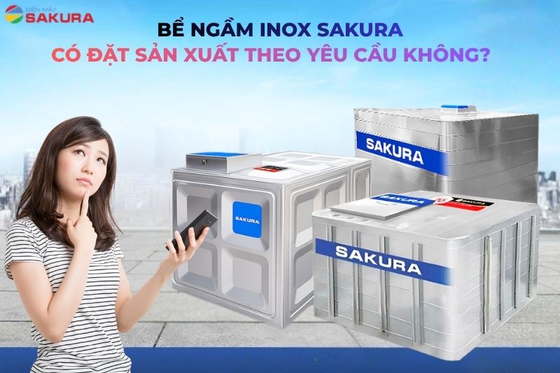 Giải đáp: Bể ngầm inox Sakura có đặt sản xuất theo yêu cầu không?