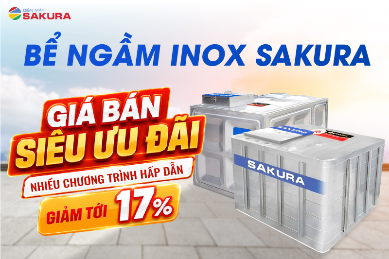 Mua bể ngầm inox Sakura với mức giá ưu đãi tại Điện máy Sakura
