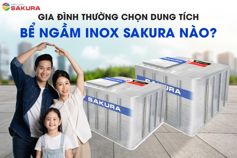 Gia đình thường chọn dung tích bể ngầm inox Sakura nào?