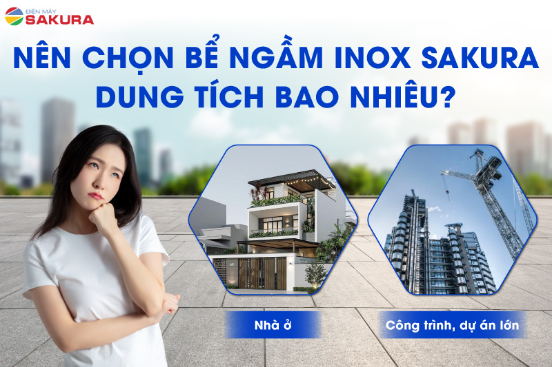 Nên chọn bể ngầm inox Sakura dung tích bao nhiêu thì phù hợp?