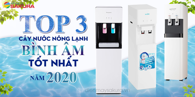 Top 3 cây nước nóng lạnh bình âm tốt nhất năm 2020