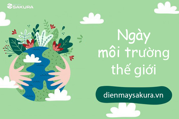 Tìm hiểu Ngày môi trường thế giới