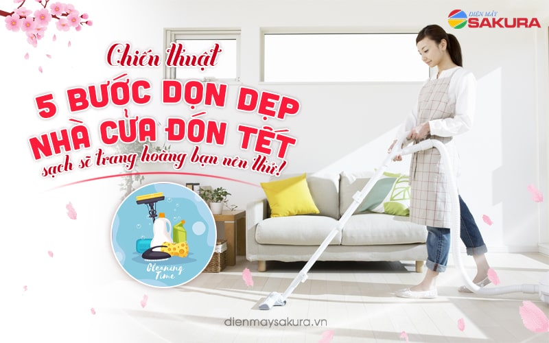 5 bước dọn dẹp nhà cửa đón Tết sạch sẽ | Dienmaysakura.vn