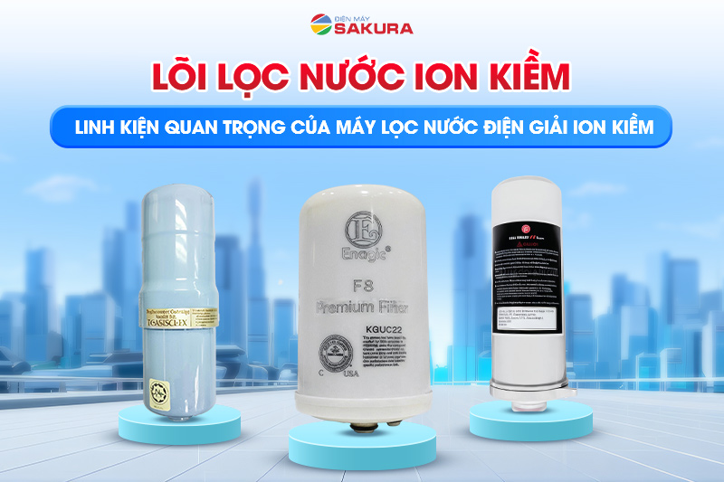 Lõi lọc nước ion kiềm - Giải pháp cho sức khỏe và phòng ngừa bệnh tật