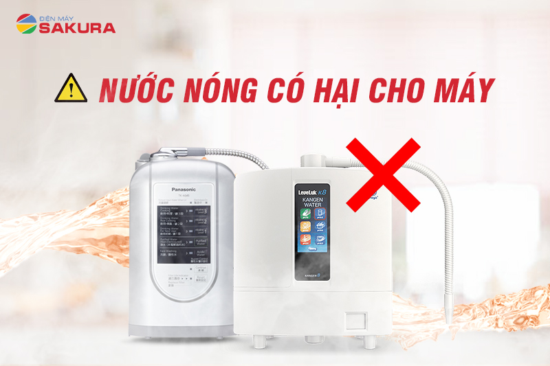 Không sử dụng nước nóng là nguồn nước đầu vào cho máy