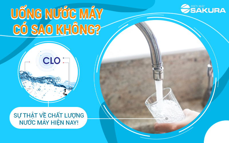 Uống nước máy có sao không? Sự thật về chất lượng nước máy hiện nay!