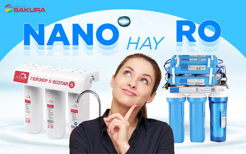 So sánh máy lọc nước RO và Nano, loại nào tốt?