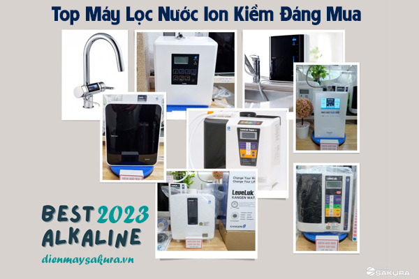 Top Máy Lọc Nước Ion Kiềm Đáng Mua Nhất Năm 2023
