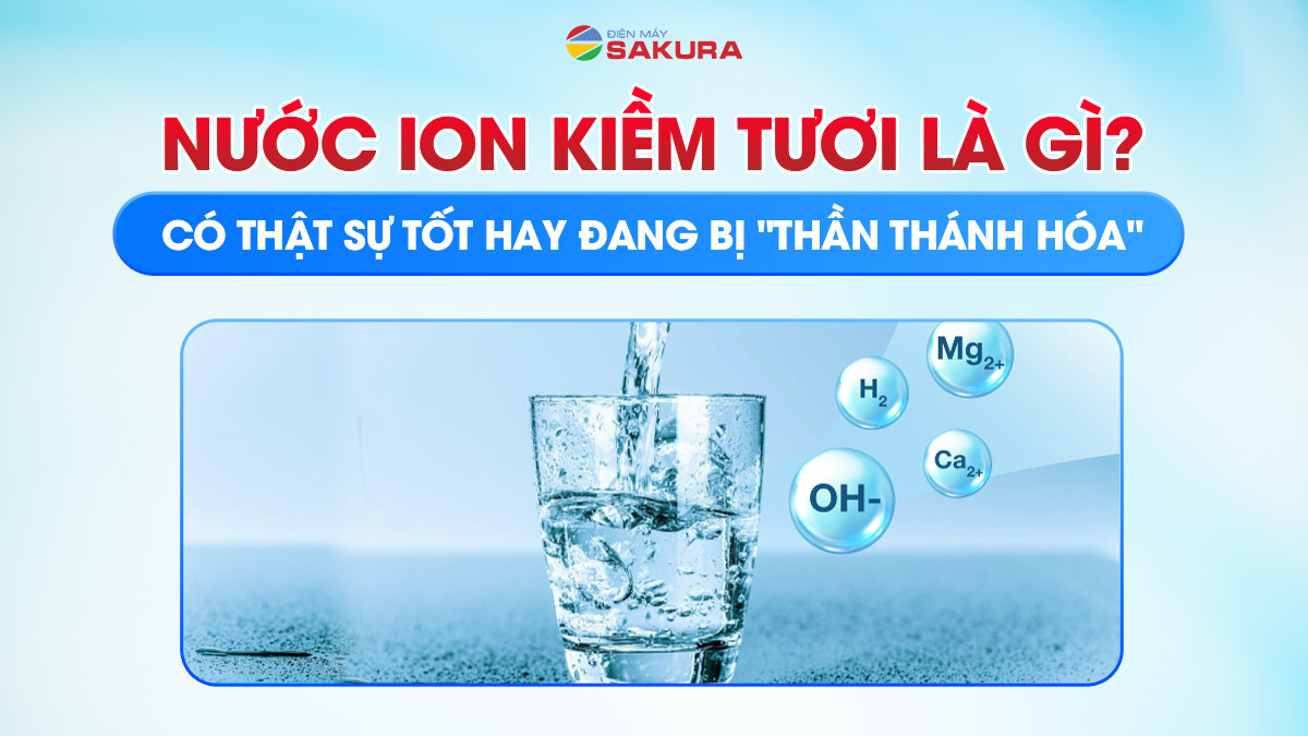 Nước Ion Kiềm Tươi Là Gì? Có Thật Sự Tốt Như Lời Đồn Không?