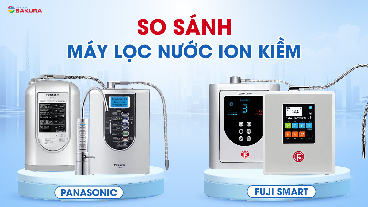 So Sánh Máy Lọc Nước Ion Kiềm Panasonic và Fuji Smart 