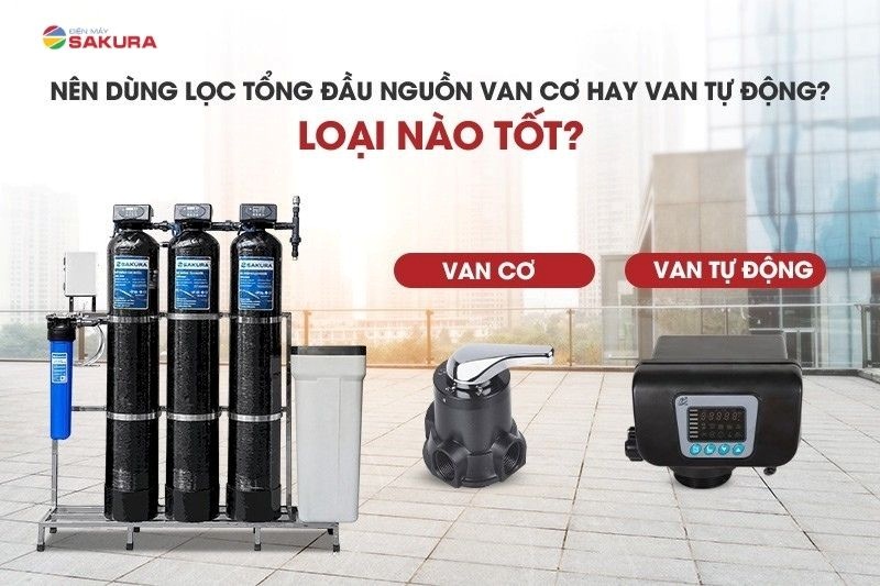 Tại Sao Nên Chọn Lọc Tổng Có Van Sục Rửa Tự Động Thay Vì Van Cơ?