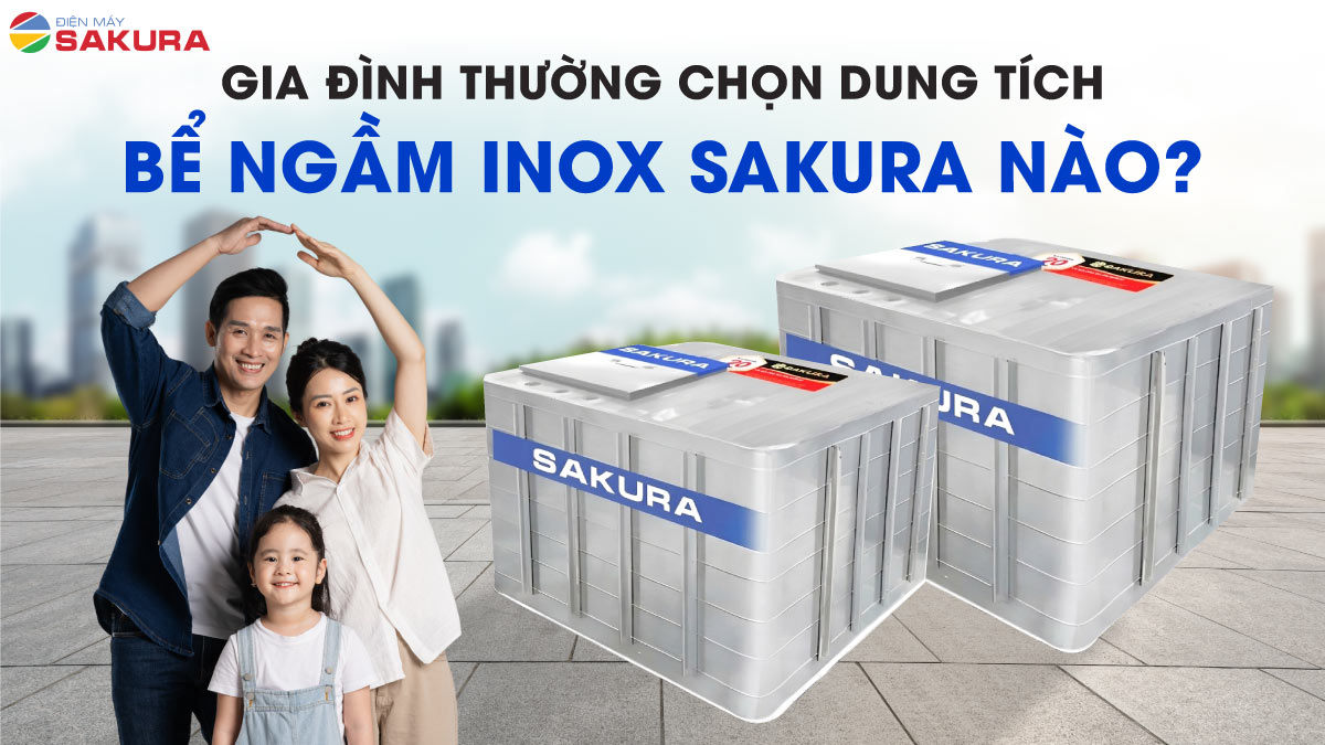 Gia Đình Thường Chọn Dung Tích Bể Ngầm Inox Sakura Nào?