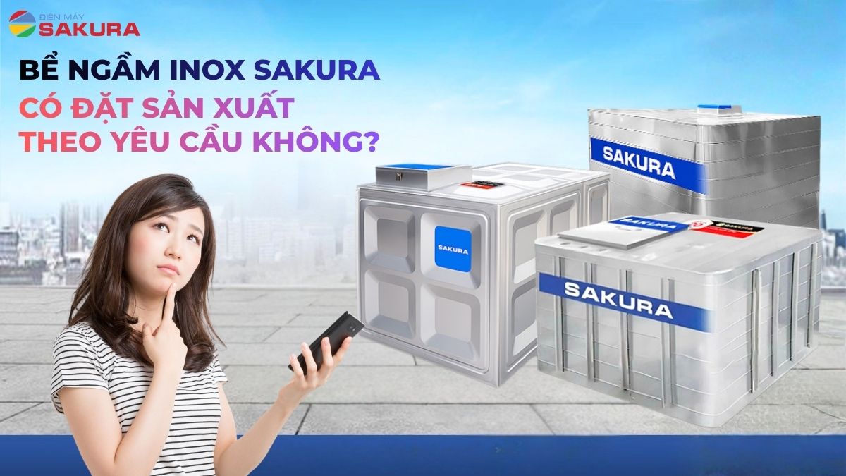 Bể Nước Ngầm Inox Sakura Có Nhận Làm Theo Yêu Cầu Không?