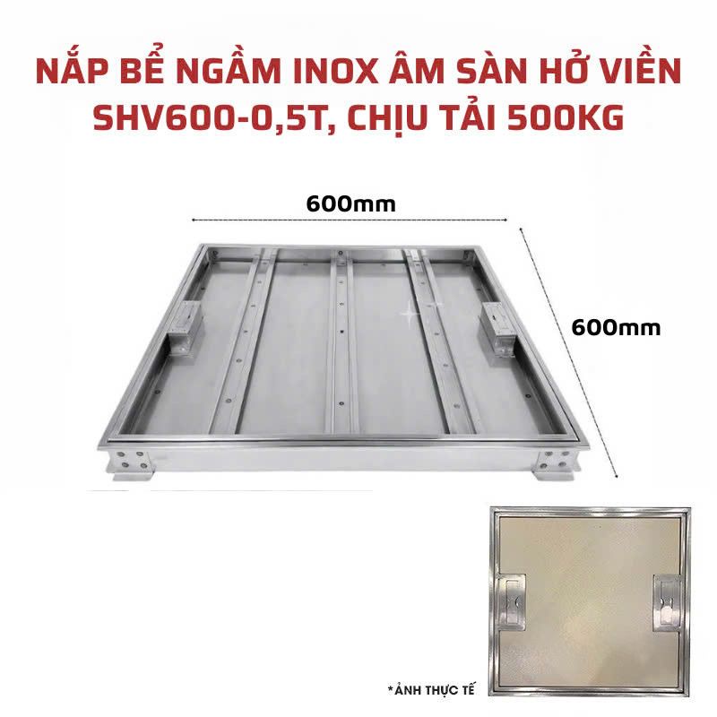 Nắp bể ngầm inox âm sàn hở viền Sakura SHV600-0.5T, chịu tải 500 Kg