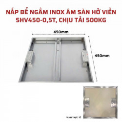  Nắp bể ngầm inox âm sàn hở viền Sakura SHV450-0,5T chịu tải 500 Kg